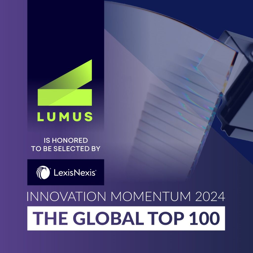 Lumus Ltd. is honored to be the first and only Israeli company to have been selected as LexisNexis’ Top Innovators in their “Innovation Momentum 2024: The Global Top 100 Report.
